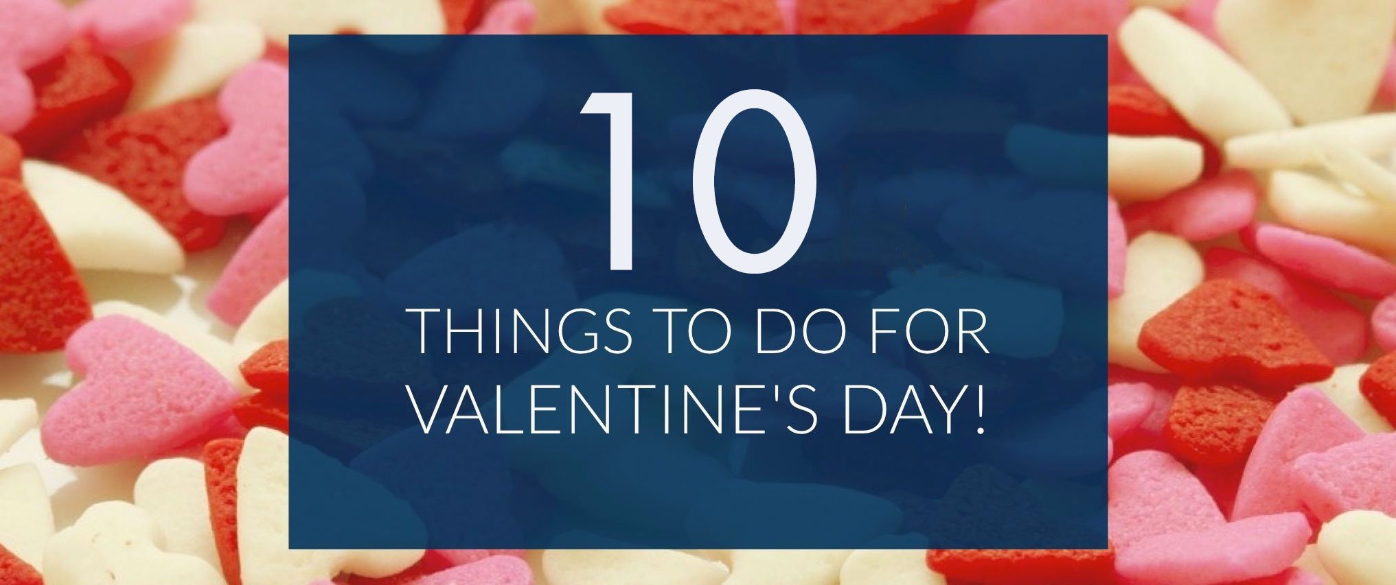 10 Things To Do For Valentine's Day - Charlotte Home Finder